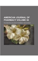 American Journal of Pharmacy Volume 38