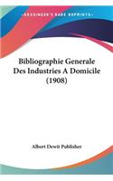 Bibliographie Generale Des Industries A Domicile (1908)