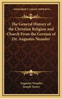 General History of the Christian Religion and Church From the German of Dr. Augustus Neander