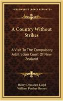 A Country Without Strikes: A Visit to the Compulsory Arbitration Court of New Zealand(English)