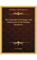 The Cultivation Of Oranges And Allied Fruits In The Bombay Presidency