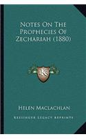 Notes On The Prophecies Of Zechariah (1880)