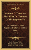 Memoirs Of Constant, First Valet De Chambre Of The Emperor V4