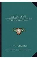 Alumim V1: Geistesgarben Auf Sem Gesilde Der Homiletik (1897)(German)