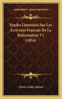Etudes Litteraires Sur Les Ecrivains Francais De La Reformation V1 (1854)