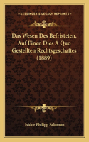 Wesen Des Befristeten, Auf Einen Dies A Quo Gestellten Rechtsgeschaftes (1889)