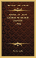 Beautes Des Lettres Edifiantes Anciennes Et Nouvelles (1825)