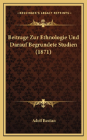 Beitrage Zur Ethnologie Und Darauf Begrundete Studien (1871): (German)