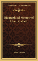 Biographical Memoir of Albert Gallatin