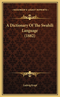 A Dictionary Of The Swahili Language (1882)