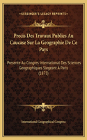 Precis Des Travaux Publies Au Caucase Sur La Geographie De Ce Pays