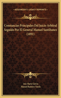 Constancias Principales Del Juicio Arbitral Seguido Por El General Manuel Santibanez (1891)