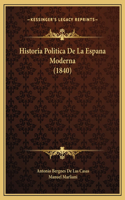 Historia Politica De La Espana Moderna (1840)