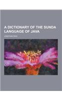 A Dictionary of the Sunda Language of Java