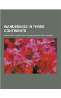 Wanderings in Three Continents