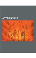 Art Biennials: Art II Biennale, Biennale of Sydney, Bucharest Biennale, Coruche Biennial, Courtray Design Biennale Interieur, Dakar B