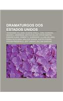 Dramaturgos DOS Estados Unidos: Tennessee Williams, Eugene O'Neill, Carl Djerassi, Maxwell Anderson, Arthur Miller, Steve Martin, Edward Albee(Portuguese)