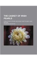 The Casket of Irish Pearls; A Selection of Prose and Verse from the Best Irish Writers