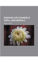 Essayes or Counsels CIVILL and Morall