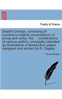 Death's Doings; Consisting of Numerous Original Compositions, in Prose and Verse, the ... Contributions of Various Writers; Principally Intended as Il