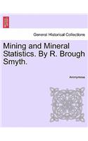Mining and Mineral Statistics. by R. Brough Smyth.: (English)