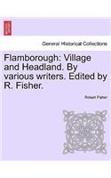 Flamborough: Village and Headland. by Various Writers. Edited by R. Fisher.