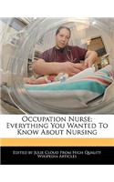 Occupation Nurse; Everything You Wanted to Know about Nursing