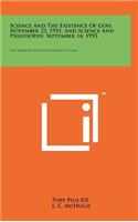 Science and the Existence of God, November 22, 1951, and Science and Philosophy, September 14, 1955