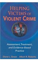 Helping Victims of Violent Crime: Assessment, Treatment, and Evidence-Based Practice