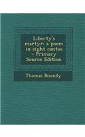Liberty's Martyr; A Poem in Eight Cantos - Primary Source Edition