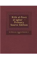 Kitb Al-Fawz Al-Aghar - Primary Source Edition