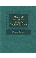Mary of Lorraine - Primary Source Edition: (English)
