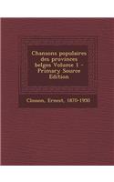 Chansons Populaires Des Provinces Belges Volume 1 - Primary Source Edition: (French)