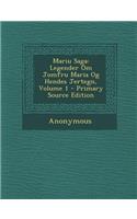 Mariu Saga: Legender Om Jomfru Maria Og Hendes Jertegn, Volume 1 - Primary Source Edition