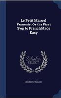 Le Petit Manuel Français, Or the First Step to French Made Easy
