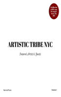 ARTISTIC TRIBE NYC - Volume I: Featured Artists & Guests
