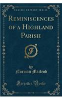 Reminiscences of a Highland Parish (Classic Reprint): (English)