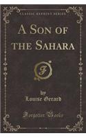 A Son of the Sahara (Classic Reprint)