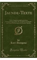 Jaunde-Texte: Nebst Experimentalphonetischen Untersuchungen Ã?ber Die TonhÃ¶hen Im Jaunde Und Einer EinfÃ¼hrung in Die Jaunde-Sprache (Classic Reprint): Nebst Experimentalphonetischen Untersuchungen Ã?ber Die TonhÃ¶hen Im Jaunde Und Einer EinfÃ¼hrung in Die Jaunde-Sprache (Classic Reprint)