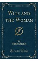 Wits and the Woman (Classic Reprint)