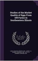 Studies of the Market Quality of Eggs From 109 Farms in Southeastern Illinois