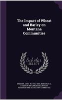 The Impact of Wheat and Barley on Montana Communities