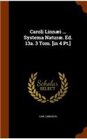 Caroli Linnæi ... Systema Naturæ. Ed. 13a. 3 Tom. [in 4 Pt.]