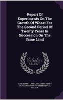 Report of Experiments on the Growth of Wheat for the Second Period of Twenty Years in Succession on the Same Land