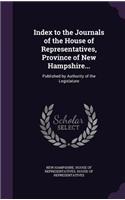 Index to the Journals of the House of Representatives, Province of New Hampshire...