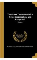 The Greek Testament With Notes Grammatical and Exegetical; Volume 1