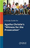 A Study Guide for Agatha Christie's "Witness for the Prosecution"