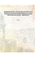 Autobiography of Andrew T. Still: With a History of the Discovery and Development of the Science of Osteopathy, Together With an Account of the Foundi