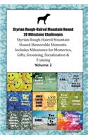 Styrian Rough-Haired Mountain Hound 20 Milestone Challenges Styrian Rough-Haired Mountain Hound Memorable Moments.Includes Milestones for Memories, Gifts, Grooming, Socialization & Training Volume 2