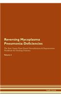 Reversing Mycoplasma Pneumonia: Deficiencies The Raw Vegan Plant-Based Detoxification & Regeneration Workbook for Healing Patients. Volume 4